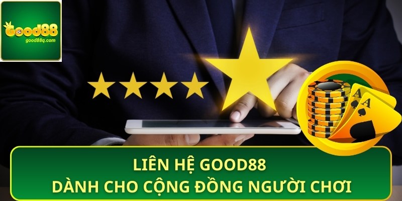 Liên hệ Good88 dành cho cộng đồng người chơi