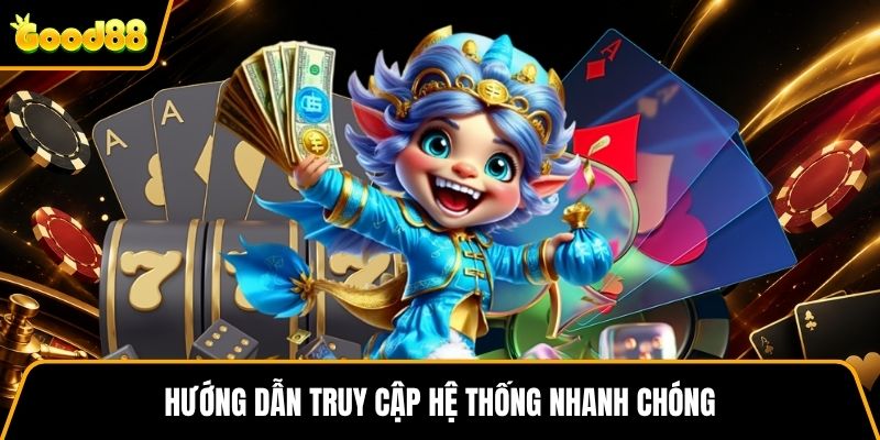 Hướng dẫn truy cập hệ thống nhanh chóng
