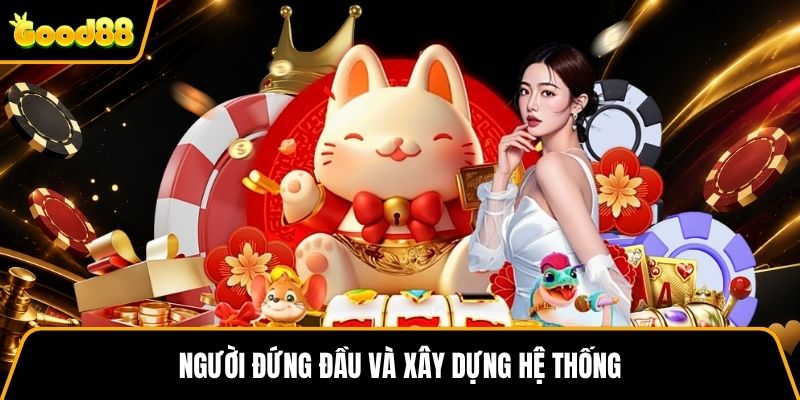 Người đứng đầu và xây dựng hệ thống